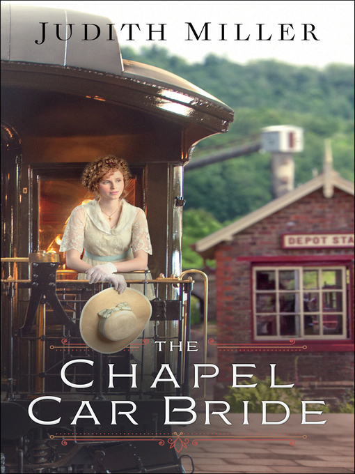Title details for The Chapel Car Bride by Judith Miller - Available